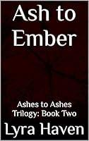 Algopix Similar Product 2 - Ash to Ember Ashes to Ashes Trilogy