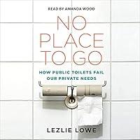 Algopix Similar Product 16 - No Place to Go How Public Toilets Fail