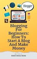 Algopix Similar Product 9 - Blogging For Beginners How To Start A