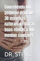 Algopix Similar Product 15 - Concebendo um pequeno prncipe 30