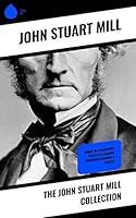 Algopix Similar Product 7 - The John Stuart Mill Collection Works