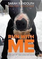 Algopix Similar Product 9 - Run With Me: A story of two shelter dogs