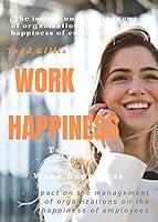Algopix Similar Product 8 - Work happiness  The impact on the