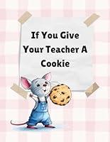 Algopix Similar Product 6 - If You Give Your Teacher a Cookie