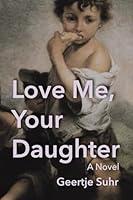 Algopix Similar Product 13 - Love Me Your Daughter A Novel The