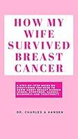 Algopix Similar Product 4 - HOW MY WIFE SURVIVED BREAST CANCER  A