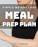 Algopix Similar Product 19 - Simple Weight Loss Meal Prep Plan