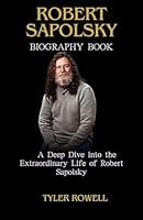 Algopix Similar Product 10 - ROBERT SAPOLSKY BIOGRAPHY BOOK A Deep