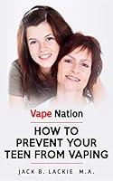 Algopix Similar Product 14 - VAPE NATION How To Prevent Your Teen