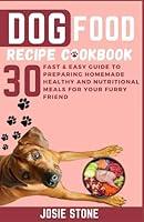 Algopix Similar Product 15 - Dog Food Recipe Cookbook 30 Fast 