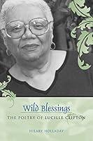 Algopix Similar Product 12 - Wild Blessings The Poetry of Lucille