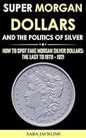 Algopix Similar Product 14 - Super Morgan Dollars And The Politics