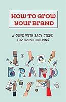 Algopix Similar Product 17 - How To Grow Your Brand A Guide With