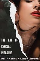 Algopix Similar Product 5 - The Art of Sensual Pleasure Exploring