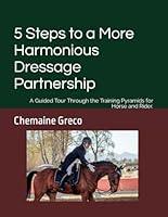 Algopix Similar Product 18 - 5 Steps to a More Harmonious Dressage