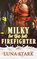 Algopix Similar Product 20 - Milky for the Hot Firefighter The