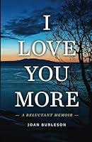 Algopix Similar Product 16 - I Love You More: A Reluctant Memoir