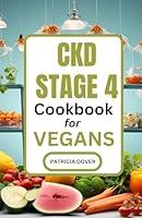 Algopix Similar Product 8 - CKD STAGE 4 COOKBOOK FOR VEGANS