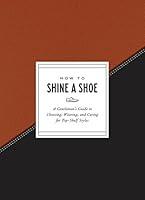 Algopix Similar Product 10 - How to Shine a Shoe A Gentlemans