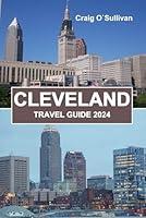 Algopix Similar Product 11 - CLEVELAND TRAVEL GUIDE 2024 Explore