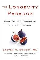 Algopix Similar Product 20 - The Longevity Paradox How to Die Young
