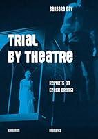 Algopix Similar Product 17 - Trial by Theatre: Reports on Czech Drama