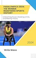 Algopix Similar Product 8 - Paralympics 2024 The Women Redefining