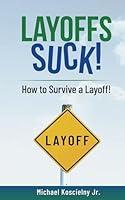 Algopix Similar Product 11 - Layoffs Suck!: How to Survive a Layoff!