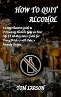Algopix Similar Product 6 - HOW TO QUIT ALCOHOL  A Comprehensive