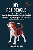 Algopix Similar Product 11 - My Pet Beagle A comprehensive guide to