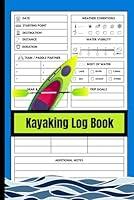 Algopix Similar Product 16 - Kayaking Log Book 6 X 9 Inch Kayak