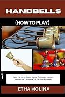 Algopix Similar Product 13 - HANDBELLS HOW TO PLAY Master The Art