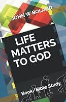 Algopix Similar Product 18 - LIFE MATTERS TO GOD