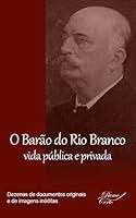 Algopix Similar Product 16 - O Baro do Rio Branco  vida pblica e