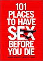 Algopix Similar Product 11 - 101 Places to Have Sex Before You Die