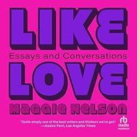 Algopix Similar Product 6 - Like Love: Essays and Conversations