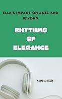 Algopix Similar Product 9 - RHYTHMS OF ELEGANCE Ellas Impact on