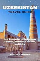 Algopix Similar Product 13 - UZBEKISTAN TRAVEL GUIDE Your Companion