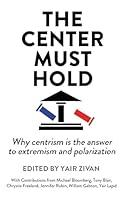Algopix Similar Product 19 - The Center Must Hold Why Centrism is