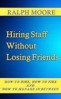 Algopix Similar Product 13 - Hiring Staff Without Losing Friends