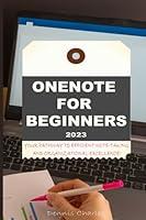 Algopix Similar Product 19 - ONENOTE FOR BEGINNERS 2023 YOUR