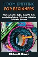 Algopix Similar Product 16 - LOOM KNITTING FOR BEGINNERS The