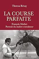 Algopix Similar Product 11 - La Course parfaite Franois Mathet