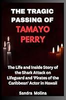 Algopix Similar Product 10 - THE TRAGIC PASSING OF TAMAYO PERRY The