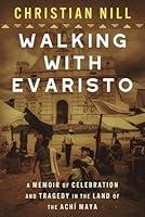 Algopix Similar Product 18 - Walking With Evaristo A Memoir of