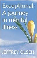Algopix Similar Product 15 - Exceptional: A journey in mental illness