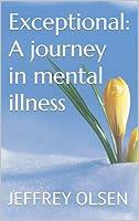 Algopix Similar Product 20 - Exceptional: A journey in mental illness