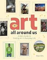 Algopix Similar Product 8 - Art All Around Us A Kids Guide to