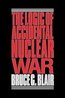 Algopix Similar Product 13 - The Logic of Accidental Nuclear War