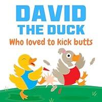 Algopix Similar Product 2 - David The Duck Who Loved To Kick Butts